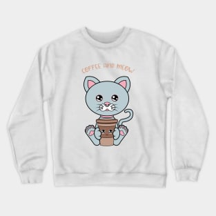 All I Need is Coffee and cats, coffe and cats Crewneck Sweatshirt